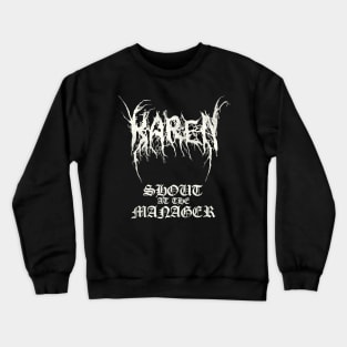 Black Metal KAREN - Shout at the Manager Crewneck Sweatshirt